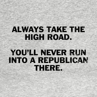 Always take the high road T-Shirt